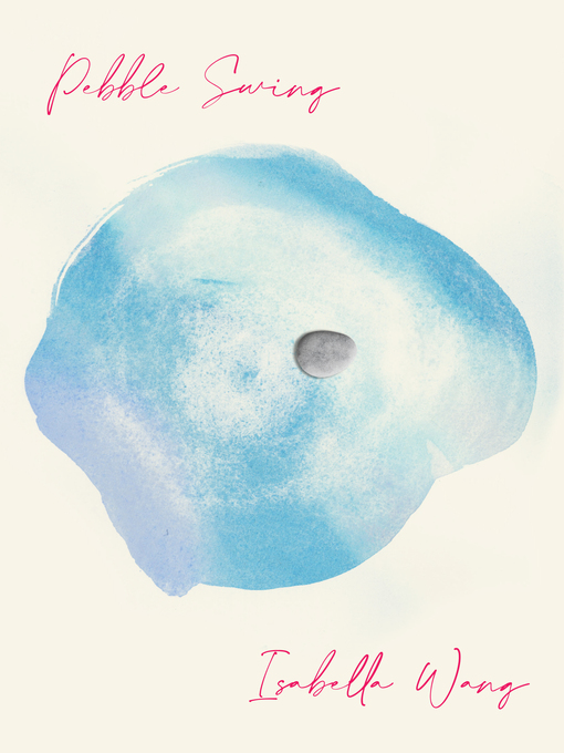 Title details for Pebble Swing by Isabella Wang - Available